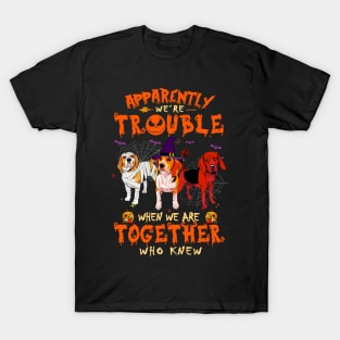 Apparently We're Trouble When We Are Together tshirt  Beagle Halloween T-Shirt T-Shirt